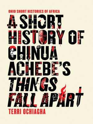 cover image of A Short History of Chinua Achebe's Things Fall Apart